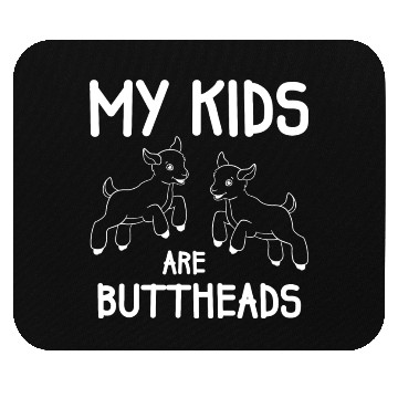 Discover My Kids Are Buttheads Goat Mom Farmer Funny Mouse Pads