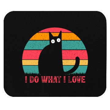 Discover Cat Lover Cat Owner Funny Cats I Do What I Love I Mouse Pads