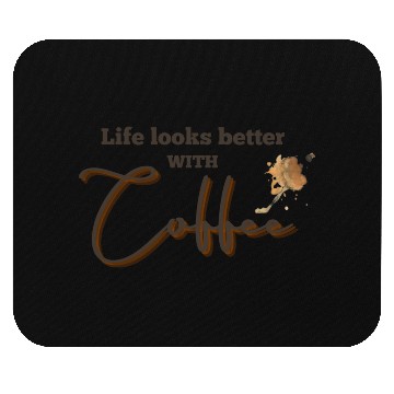 Discover Life Looks Better with coffee Mouse Pads