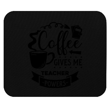 Discover Coffee Gives Me Teacher Mouse Pads
