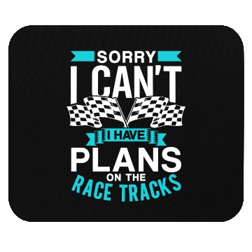 Discover Sorry I Can't I Have Plans On The Race Tracks Mouse Pads