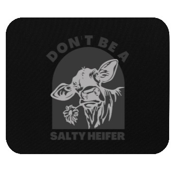 Discover don't be a salty heifer Funny Cow Mouse Pads