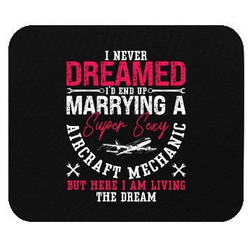 Discover Aircraft Mechanic I Never Dreamed Marrying Plane Mouse Pads