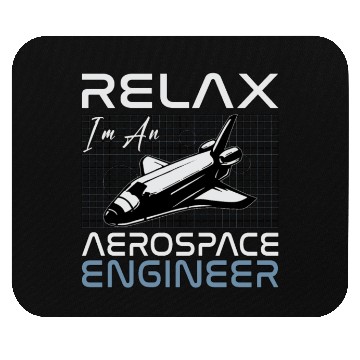 Discover Relax I'm An Aerospace Engineer Engineering Space Mouse Pads