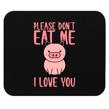 Discover Please Don't Eat Me, I Love You 4 Mouse Pads