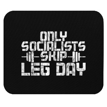 Discover Only Socialists Skip Leg Day 2 Mouse Pads