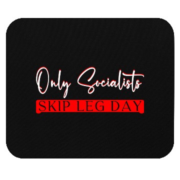 Discover Only Socialists Skip Leg Day 3 Mouse Pads