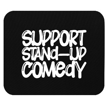 Discover Support Stand Up Comedy Mouse Pads