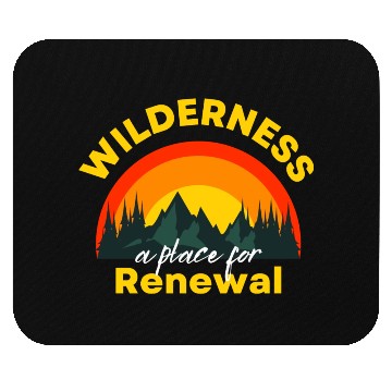 Discover Wilderness a place for Renewal Mouse Pads