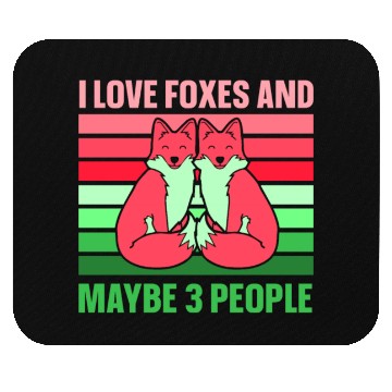 Discover I love foxes and maybe 3 people Mouse Pads