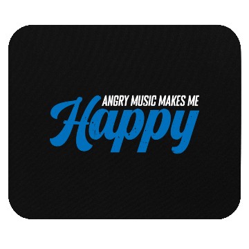 Discover Angry Music Makes Me Happy 4 Mouse Pads