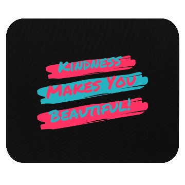 Discover Kindness makes you beautiful! Mouse Pads