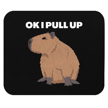 Discover Ok I Pull Up Capybara Funny Meme Capybara Lover Mouse Pads