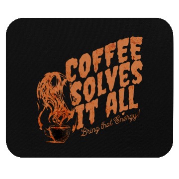 Discover Coffee Solves It ALL Mouse Pads