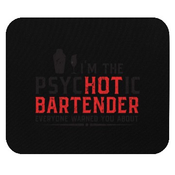 Discover I'm the psychotic bartender everyone warned you Mouse Pads