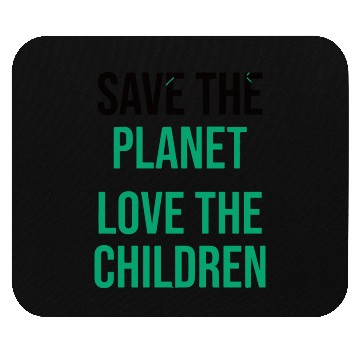 Discover Save The Planet Love The Children Mouse Pads