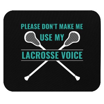 Discover Lacrosse Players Please Don'T Make Me Use My Mouse Pads