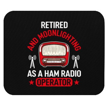 Discover Retired And Moonlighting As A Ham Radio Operator Mouse Pads