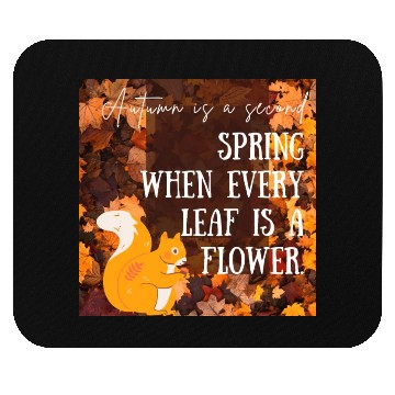 Discover Autumn is a second spring when every leaf is a Mouse Pads