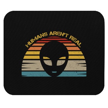 Discover Humans Aren t Real For Alien Mouse Pads
