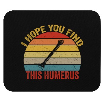 Discover I Hope You Find This Humerus Funny Bone Mouse Pads
