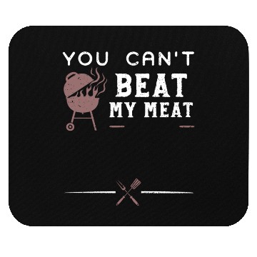 Discover You Can't Beat My Meat - BBQ Mouse Pads