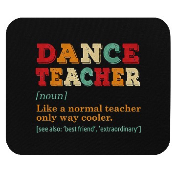 Discover Dance Teacher Like A Normal Teacher Only Way Coole Mouse Pads
