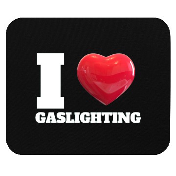 Discover Ilove gaslighting Mouse Pads