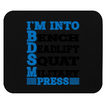 Discover Im Into BDSM Bench Squat Deadlift Military Press10 Mouse Pads