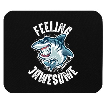 Discover Feeling Jawesome, Shark, Sharks Mouse Pads