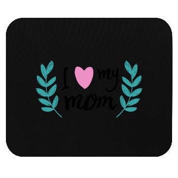 Discover i love my mom Mouse Pads