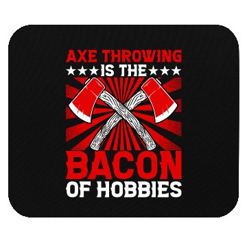 Discover Axe Throwing is the Bacon of Hobbies Mouse Pads