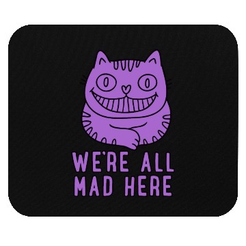 Discover We re All Mad Here Mouse Pads