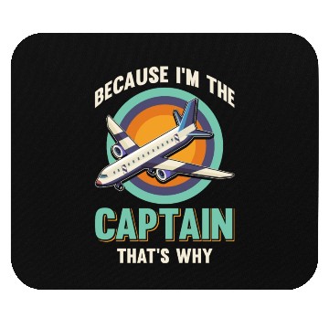 Discover Because I'm The Captain That's Why For A Airline Mouse Pads