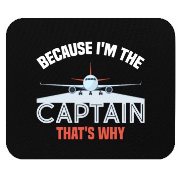 Discover Because I'm The Captain That's Why For A Airline Mouse Pads