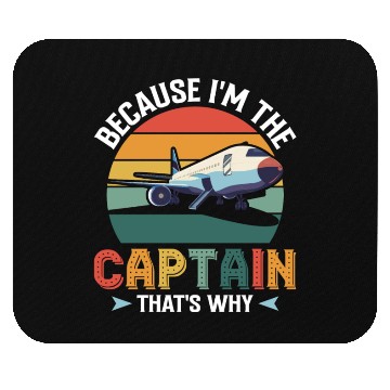 Discover Because I'm The Captain That's Why For A Airline Mouse Pads