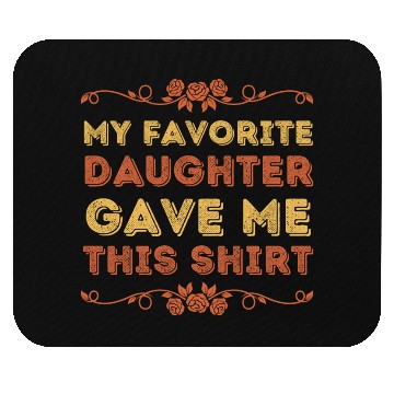 Discover My Favorite Daughter Gave Me This Mouse Pads