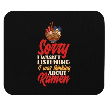 Discover Sorry I Wasn't Listening Was Thinking About Ramen Mouse Pads