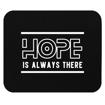 Discover Hope Is Always There – Inspiring Quote Mouse Pads