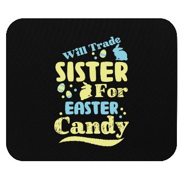 Discover Will Trade Sister For Easter Candy Mouse Pads