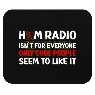Discover Ham Radio isn´t for everyone Mouse Pads