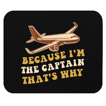 Discover Because I'm The Captain That's Why For A Airline Mouse Pads