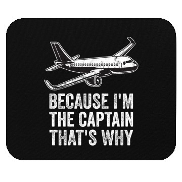 Discover Because I'm The Captain That's Why For A Airline Mouse Pads