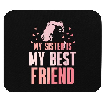 Discover My Sister Is My Best Friend Sisters Friendship Mouse Pads