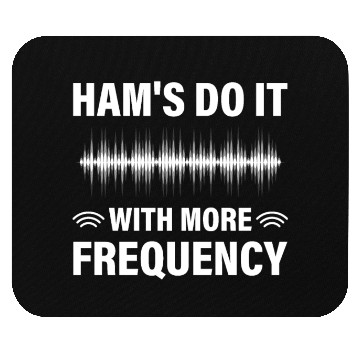 Discover Ham's do it with more frequency Mouse Pads