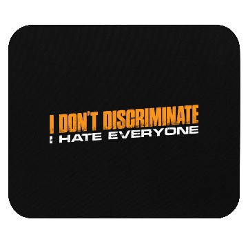 Discover I Don't Discriminate I Hate Everyone 11 Mouse Pads