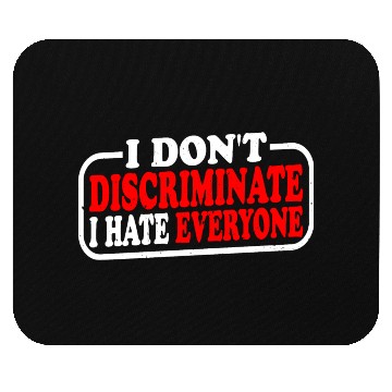 Discover I Don't Discriminate I Hate Everyone 10 Mouse Pads