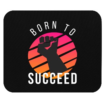 Discover Born to succeed Mouse Pads