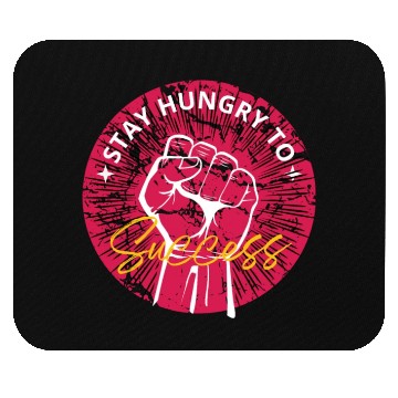 Discover Stay hungry to success Mouse Pads