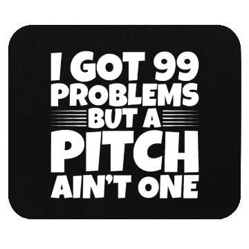 Discover I Got 99 Problems But A Pitch Ain't One 2 Mouse Pads